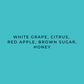 White grape, citrus, red apple, brown sugar, honey